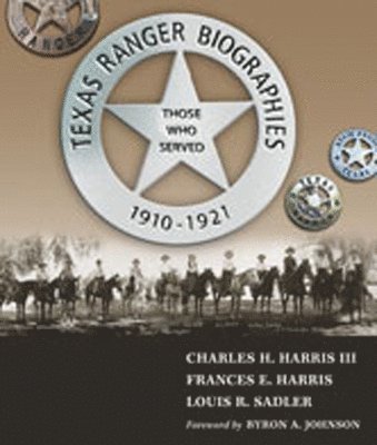 Charles H. Harris, Frances E. Harris, Louis R. Sadler, Frances Harris, Charles H Harris, Louis R Sadler - Texas Ranger Biographies, Inbunden