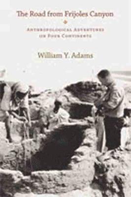 The Road from Frijoles Canyon: Anthropolitical Adventures on Four Continents