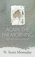 N. Scott Momaday, N Scott Momaday - Again the Far Morning: New and Selected Poems, Inbunden