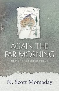 N. Scott Momaday, Natachee Scott Momaday - Again the Far Morning, Häftad