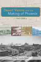 bokomslag Desert Visions and the Making of Phoenix, 1860-2009