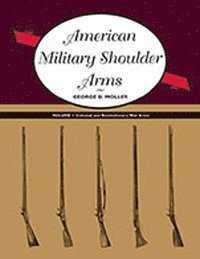 bokomslag American Military Shoulder Arms, Volume I