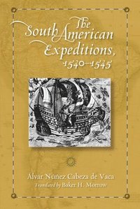 bokomslag The South American Expeditions, 1540-1545
