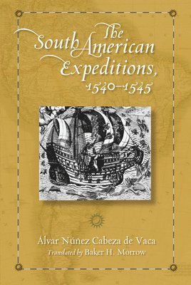 The South American Expeditions, 1540-1545 1