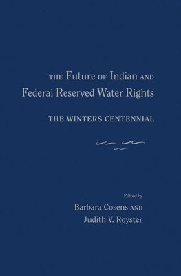 The Future of Indian and Federal Reserved Water Rights 1
