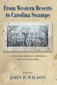 John P. Wilson - From Western Deserts to Carolina Swamps, Inbunden