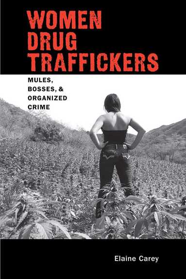 Elaine Carey - Women Drug Traffickers, Häftad
