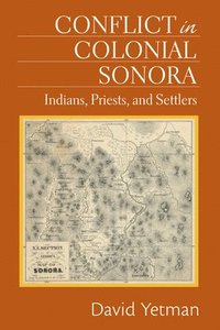 bokomslag Conflict in Colonial Sonora