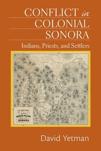 bokomslag Conflict in Colonial Sonora