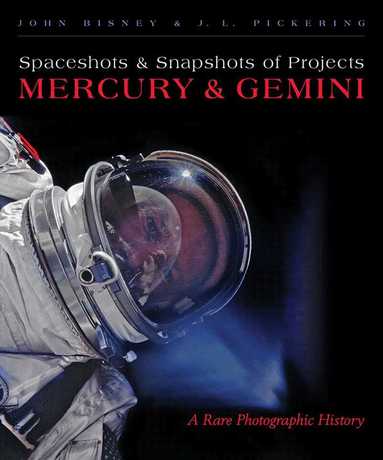 John Bisney, J. L. Pickering - Spaceshots & Snapshots of Projects Mercury & Gemini, Inbunden