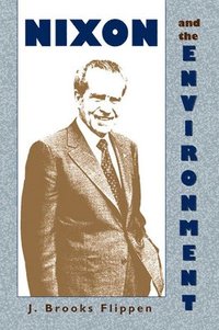 bokomslag Nixon and the Environment