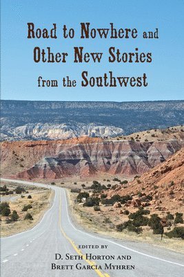 Road to Nowhere and Other New Stories from the Southwest 1