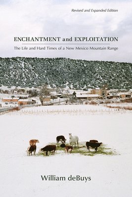 William deBuys, William Debuys - Enchantment and Exploitation, Häftad