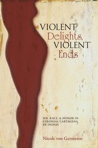 bokomslag Violent Delights, Violent Ends