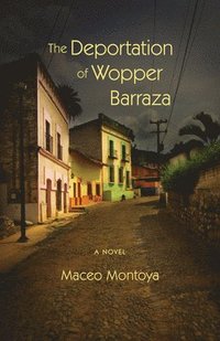 bokomslag The Deportation of Wopper Barraza
