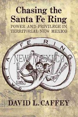 David L. Caffey - Chasing the Santa Fe Ring, Inbunden
