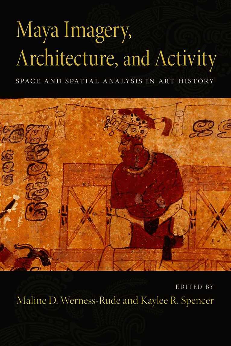 Maline D. Werness-Rude, Kaylee R. Spencer - Maya Imagery, Architecture, and Activity, Inbunden