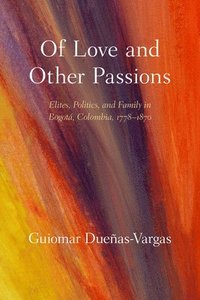bokomslag Of Love and Other Passions