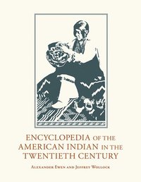 bokomslag Encyclopedia of the American Indian in the Twentieth Century