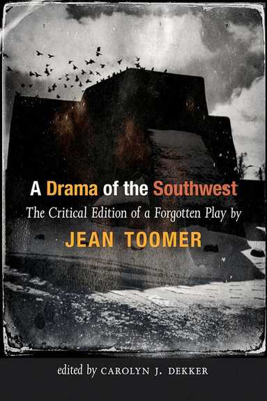 Jean Toomer, Carolyn J. Dekker - Drama of the Southwest, Inbunden