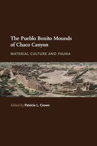 bokomslag The Pueblo Bonito Mounds of Chaco Canyon