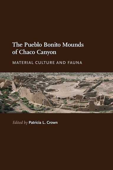 Patricia L. Crown - Pueblo Bonito Mounds of Chaco Canyon, Inbunden