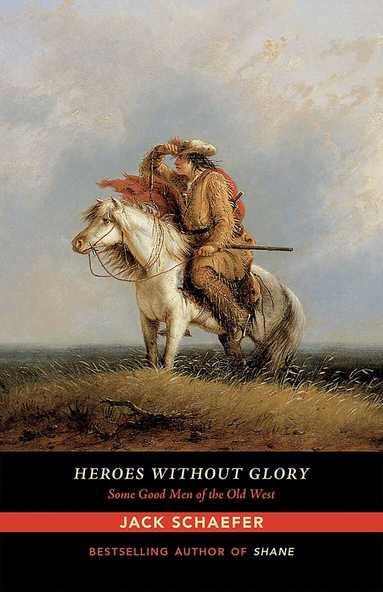 Jack Schaefer - Heroes Without Glory, Häftad