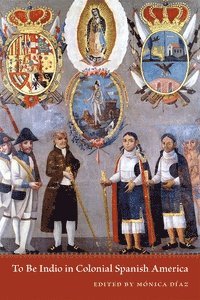 To Be Indio in Colonial Spanish America 1
