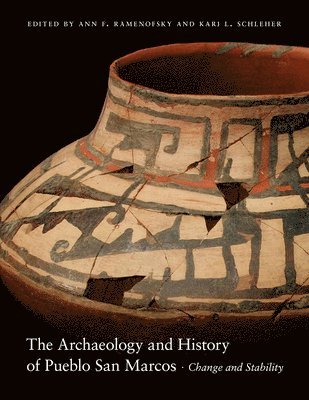 Ann F. Ramenofsky, Kari L. Schleher - Archaeology and History of Pueblo San Marcos, Inbunden