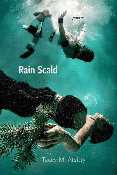 Tacey M. Atsitty - Rain Scald, Häftad