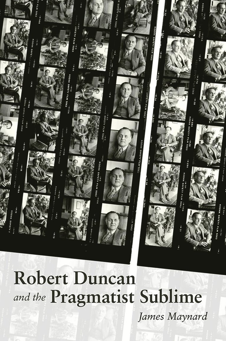 James Maynard - Robert Duncan and the Pragmatist Sublime, Inbunden