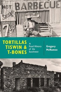 bokomslag Tortillas, Tiswin, and T-Bones