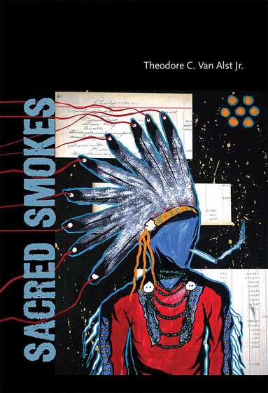 Theodore C. Van Alst - Sacred Smokes, Häftad