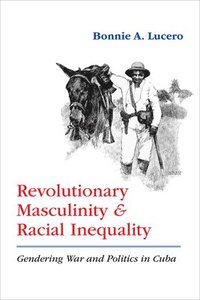 bokomslag Revolutionary Masculinity and Racial Inequality