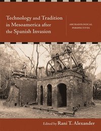 bokomslag Technology and Tradition in Mesoamerica after the Spanish Invasion