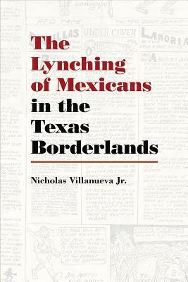 The Lynching of Mexicans in the Texas Borderlands 1