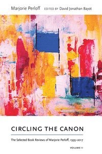 Marjorie Perloff, David Jonathan Bayot - Circling the Canon, Volume II, Inbunden