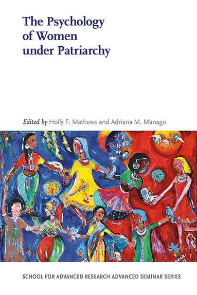 Holly F. Mathews, Holly F. Mathews, Adriana M. Manago - Psychology of Women Under Patriarchy, Häftad
