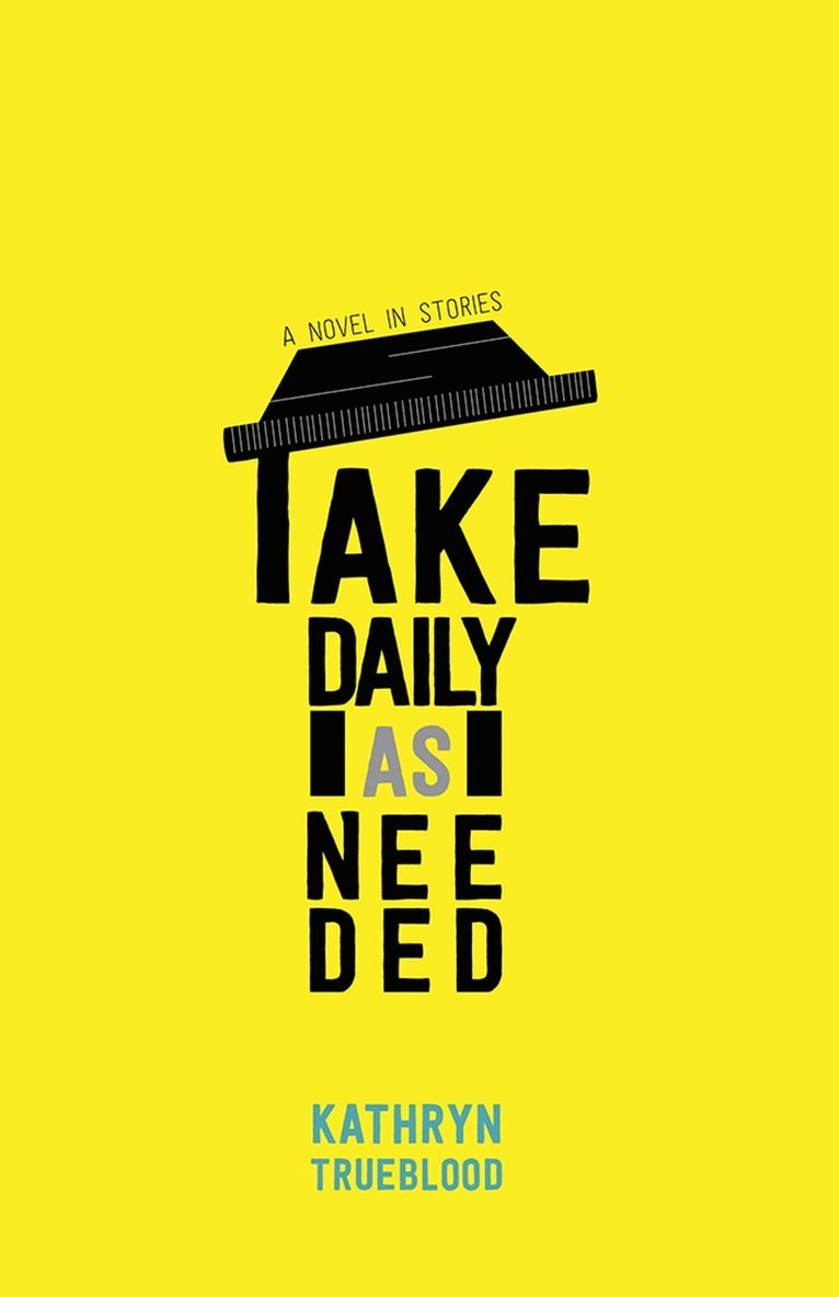 Kathryn Trueblood - Take Daily as Needed, Häftad