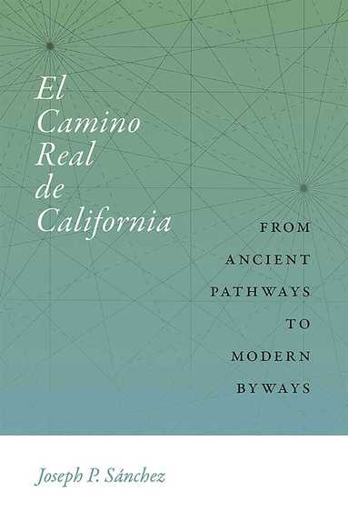 Joseph P. Sánchez - El Camino Real De California, Inbunden