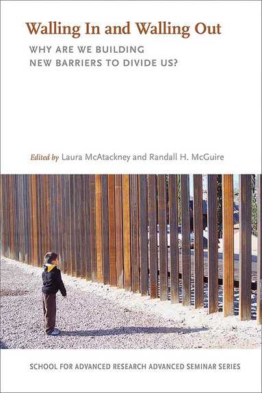 Laura McAtackney, Randall H. McGuire - Walling in and Walling Out, Häftad