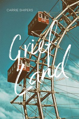 Carrie Shipers - Grief Land, Häftad