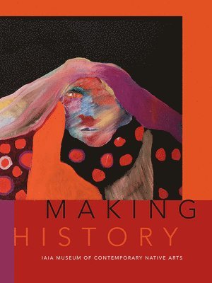 Institute of American Indian Arts, Nancy Marie Mithlo - Making History, Häftad