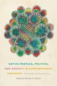 bokomslag Native Peoples, Politics, and Society in Contemporary Paraguay