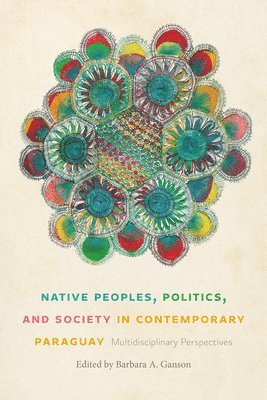 Native Peoples, Politics, and Society in Contemporary Paraguay 1