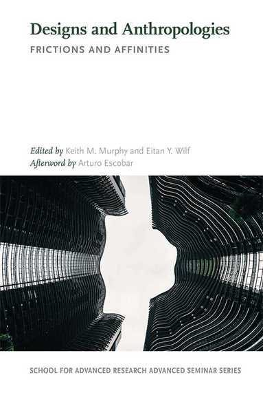 Keith M. Murphy, Keith M. Murphy, Eitan Y. Wilf - Designs and Anthropologies, Häftad