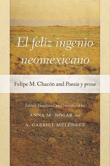 Anna M. Nogar, Anna M. Nogar, A. Gabriel Meléndez - El Feliz Ingenio Neomexicano, Inbunden