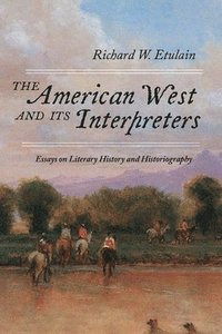 bokomslag The American West and Its Interpreters