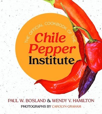 Paul W. Bosland, Wendy V. Hamilton, Paul W Bosland, Wendy V Hamilton - Official Cookbook of the Chile Pepper Institute, Häftad