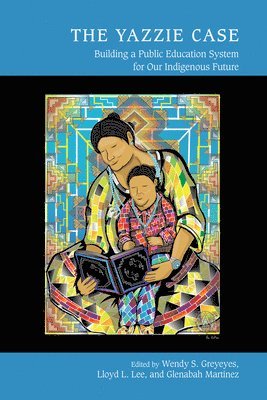 Wendy S. Greyeyes, Lloyd L. Lee, Glenabah Michelle Martinez - Yazzie Case, Häftad